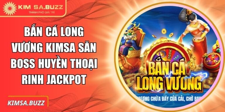 Bắn cá Long Vương Kimsa