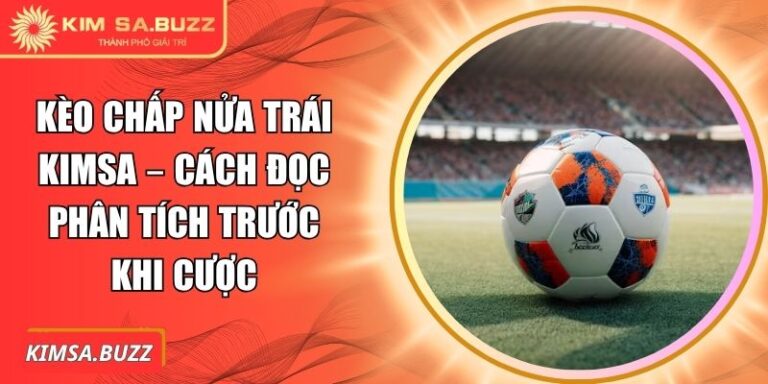 Kèo chấp nửa trái Kimsa