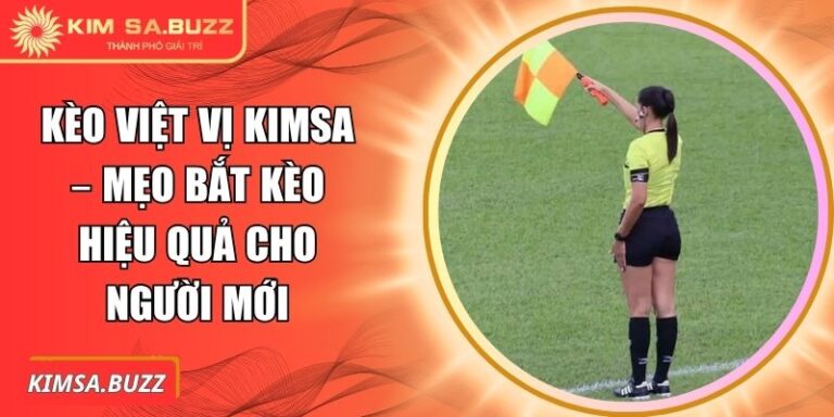 Kèo việt vị Kimsa