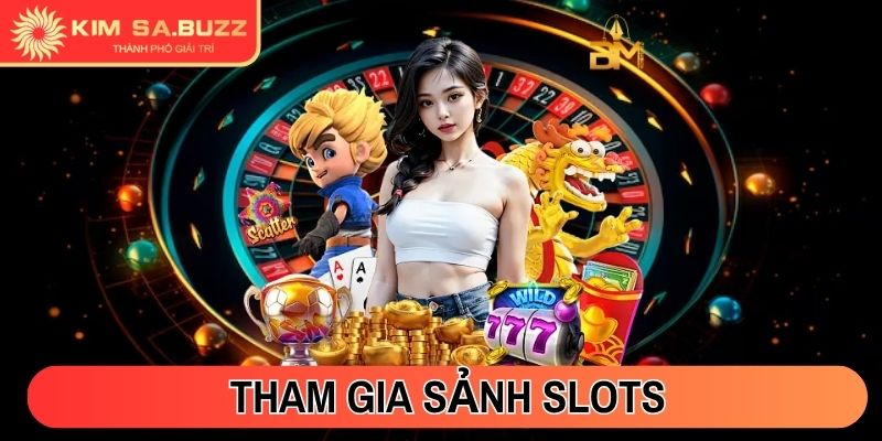 Tham gia sảnh Slots trực tuyến
