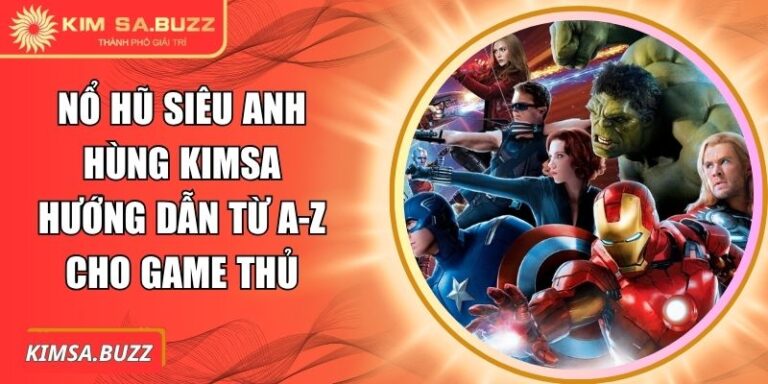 Nổ hũ siêu anh hùng Kimsa