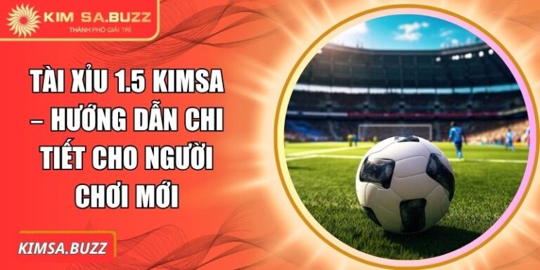 Tài xỉu 1.5 Kimsa